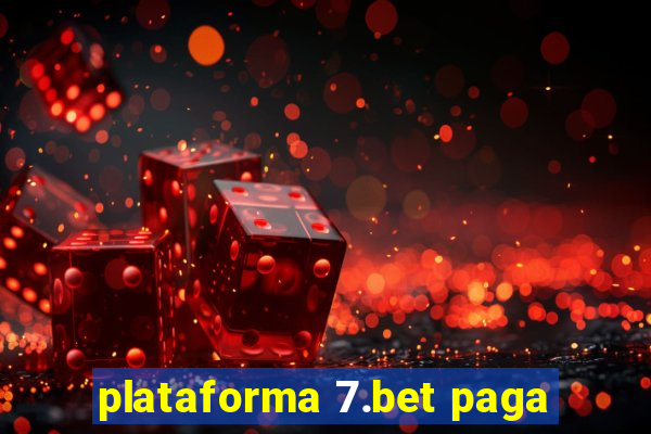 plataforma 7.bet paga